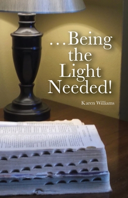 ...Being the Light Needed - Williams, Karen