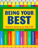 Being Your Best: Character Building for Kids 7-10 - Lewis, Barbara A