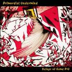 Beings of Game P-U - Primordial Undermind