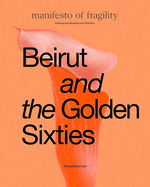 Beirut and the Golden Sixties: Mathaf Arab Museum of Modern Art, Doha