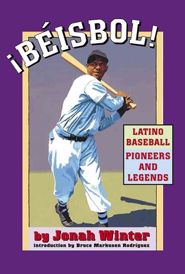 Beisbol: Latino Baseball Pioneers and Legends - Winter, Jonah (Photographer)