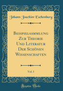 Beispielsammlung Zur Theorie Und Literatur Der Schnen Wissenschaften, Vol. 3 (Classic Reprint)