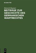 Beitrge Zur Geschichte Des Germanischen Wartrechtes