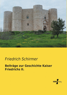 Beitrge zur Geschichte Kaiser Friedrichs II.