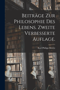 Beitrge zur Philosophie des Lebens. Zweite verbesserte Auflage.