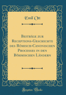 Beitrge zur Receptions-Geschichte des Rmisch-Canonischen Processes in den Bhmischen Lndern (Classic Reprint)