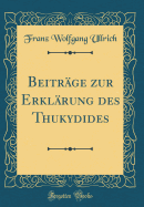 Beitr?ge Zur Erkl?rung Des Thukydides (Classic Reprint)