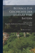 Beitr?ge Zur Geschichte Der Jakob?a Von Bayern: 1401 Bis 1426, Volume 1...