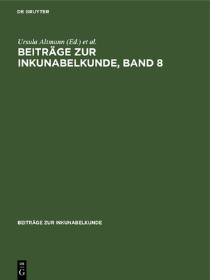 Beitr?ge Zur Inkunabelkunde, Band 8 - Staatsbibliothek Zu Berlin, and Altmann, Ursula (Editor), and L?lfing, Hans (Editor)