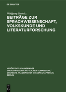 Beitr?ge Zur Sprachwissenschaft, Volkskunde Und Literaturforschung: Wolfgang Steinitz Zum 60. Geburtstag Am 28. Februar 1965 Dargebracht