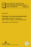 Beitraege Zur Sprechwissenschaft I: Ausgewaehlte Schriften Zur Therapie Von Stimm-, Sprech-, Sprach- Und Atmungsstoerungen- Herausgegeben Von Eva-Maria Krech- Mit Einem Beitrag Von Lutz Christian Anders