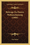 Beitrage Zu Durers Weltanschauung (1900)