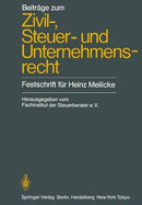 Beitrage Zum Zivil-, Steuer- Und Unternehmensrecht: Festschrift Fur Heinz Meilicke