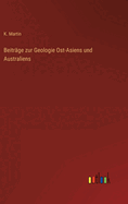 Beitrage Zur Geologie Ost-Asiens Und Australiens