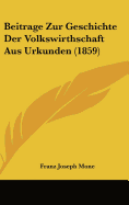 Beitrage Zur Geschichte Der Volkswirthschaft Aus Urkunden (1859)