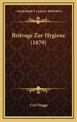 Beitrage Zur Hygiene (1879) - Flugge, Carl