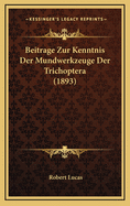 Beitrage Zur Kenntnis Der Mundwerkzeuge Der Trichoptera (1893)