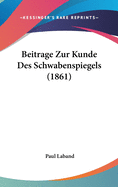 Beitrage Zur Kunde Des Schwabenspiegels (1861)