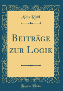 Beitrage Zur Logik (Classic Reprint)