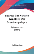 Beitrage Zur Naheren Kenntniss Der Schwimmpolypen: Siphonophoren (1854)