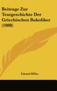 Beitrage Zur Textgeschichte Der Griechischen Bukoliker (1888) - Hiller, Eduard