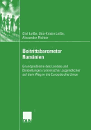 Beitrittsbarometer Rum?nien: Grundprobleme Des Landes Und Einstellungen Rum?nischer Jugendlicher Auf Dem Weg in Die Europ?ische Union