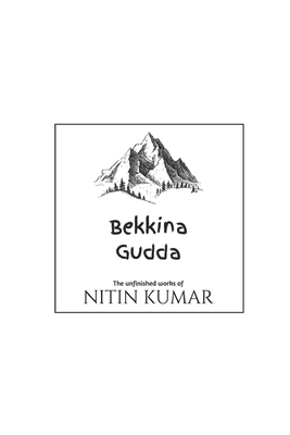 Bekkina Gudda: The Unfinished Works Of Nitin Kumar - Kumar, Nitin