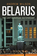 Belarus: The Last Dictatorship in Europe