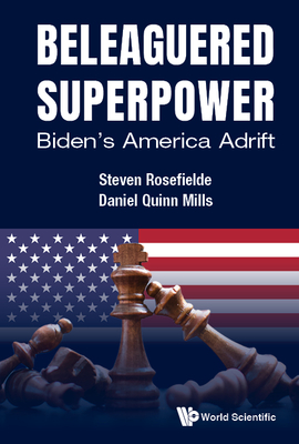 Beleaguered Superpower: Biden's America Adrift - Rosefielde, Steven, and Mills, Daniel Quinn