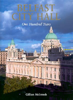 Belfast City Hall: One Hundred Years - McIntosh, Gillian