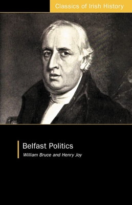 Belfast Politics - Bruce, William, and Joy, Henry