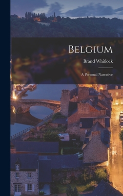 Belgium: A Personal Narrative - Whitlock, Brand