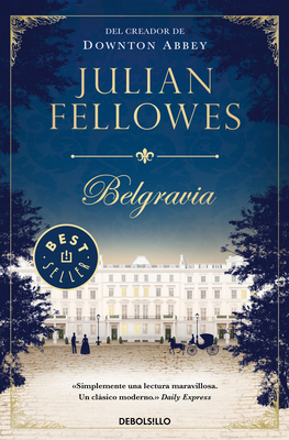 Belgravia / Julian Fellowe's Belgravia - Fellowes, Julian