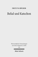 Belial Und Katechon: Eine Untersuchung Zu 2thess 2,1-12 Und 1thess 4,13-5,11