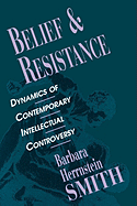 Belief and Resistance: Dynamics of Contemporary Intellectual Controversy