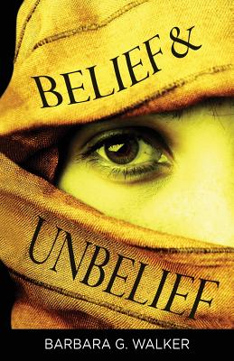 Belief & Unbelief - Walker, Barbara G