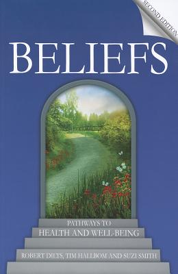 Beliefs: Pathways to Health and Well-Being - Dilts, Robert, and Hallbom, Tim, and Smith, Suzi