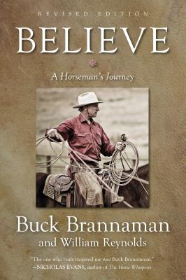 Believe: A Horseman's Journey - Brannaman, Buck, and Reynolds, William