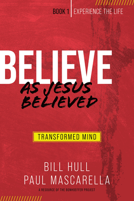 Believe as Jesus Believed: Transformed Mind - Hull, Bill, and Mascarella, Paul