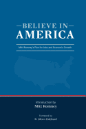 Believe in America Mitt Romney's Plan for Jobs and Economic Growth (Paperback)
