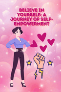 Believe in Yourself: A Journey of Self-Empowerment