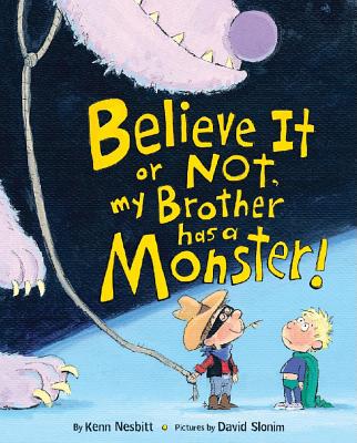 Believe It or Not, My Brother Has a Monster! - Nesbitt, Kenn