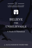 Believe the Unbelievable: A Study in Habakkuk