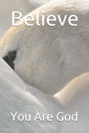 Believe: You Are God