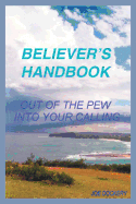 Believer's Handbook: Out of the Pew, Into Your Calling