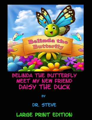 Belinda the Butterfly Meet My New Friend Daisy the Duck - Large Print Edition - Brooks, Steven, Dr.