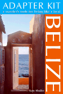 Belize: A Traveler's Tools for Living Like a Local