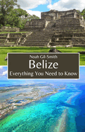 Belize: Everything You Need to Know