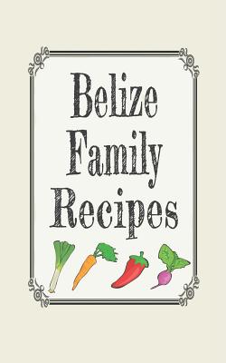 Belize Family Recipes: Blank Cookbooks to Write in - Wanderlust Mother