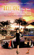 Bell-Eye, the Best, Littlest Detective Agency in Palm Beach, Florida: The Lives of the Rich, Famous and Naughty